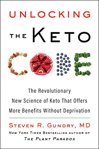 Unlocking the Keto Code: The Revolutionary New Science of Keto That Offers More Benefits Without Deprivation (The Plant Paradox, 7)