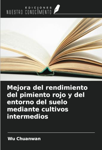 Mejora del rendimiento del pimiento rojo y del entorno del suelo mediante cultivos intermedios