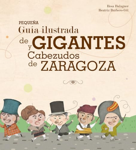 Pequeña guía ilustrada de Gigantes y Cabezudos de Zaragoza (ALBUMES ILUSTRADOS)