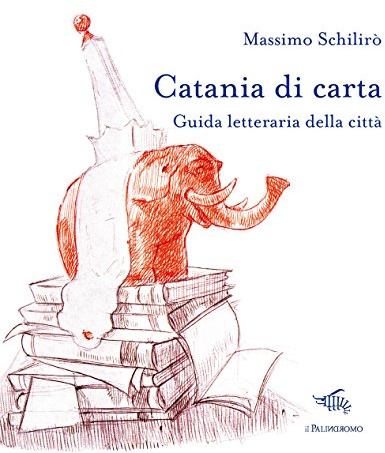 Catania di carta. Guida letteraria della città