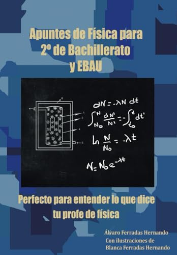 Apuntes de Física para 2º de Bachillerato y EBAU: Perfecto para entender lo que dice tu profe de física
