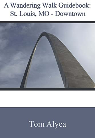 A Wandering Walk Guidebook: St. Louis, MO - Downtown