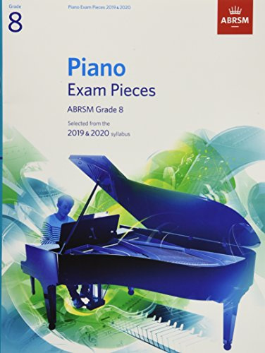 Piano Exam Pieces 2019 & 2020, ABRSM Grade 8: Selected from the 2019 & 2020 syllabus (ABRSM Exam Pieces)