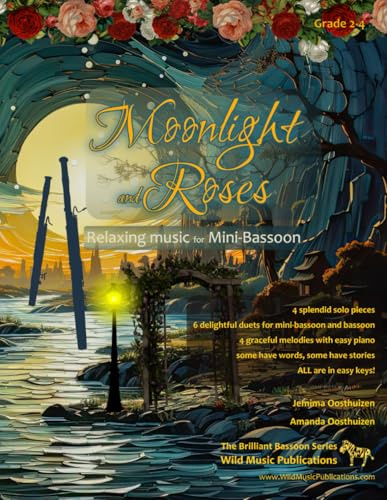 The Brilliant Bassoon Book of Moonlight and Roses for Mini-Bassoon: romantic solos, duets (with bassoon) and pieces with easy piano arranged ... (Bassoon Music for Improvers and Refreshers)