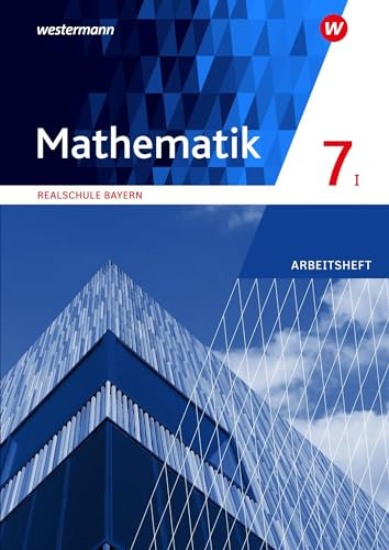 Mathematik - Ausgabe 2016 für Realschulen in Bayern: Arbeitsheft 7 WPF I mit Lösungen