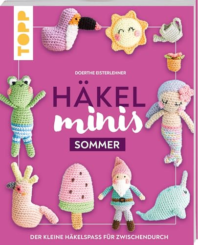 Häkel-Minis: Sommer: Der kleine Häkel-Spaß für zwischendurch (Häkel-Minis (Jahreszeiten))