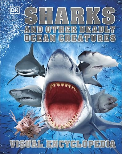 Sharks and Other Deadly Ocean Creatures: Visual Encyclopedia