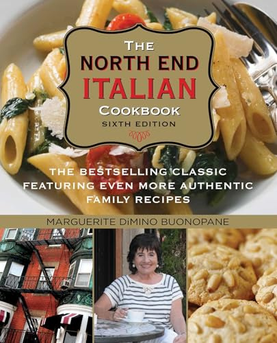North End Italian Cookbook: The Bestselling Classic Featuring Even More Authentic Family Recipes