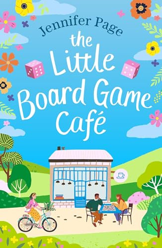 The Little Board Game Cafe: A feel-good, uplifting, small-town romance perfect for fans of cosy reads in 2024!