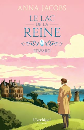 Le lac de la Reine - Tome 2 Edward - le deuxième volet de la nouvelle saga familiale d'Anna Jacobs (2)