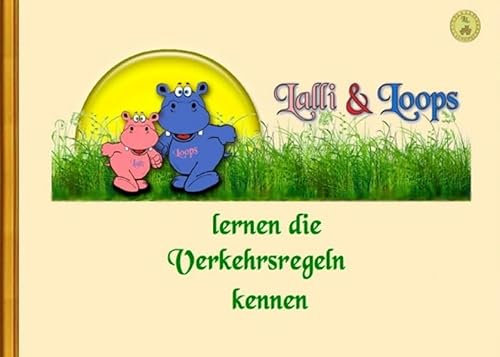 Lalli & Loops / Lalli & Loops Verkehrsbuch: Lalli & Loops lernen die Verkehrsregeln kennen