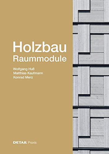 Holzbau - Raummodule: Raster versus Vielschichtigkeit