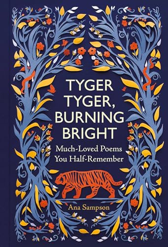 Tyger Tyger, Burning Bright: Much-Loved Poems You Half-Remember