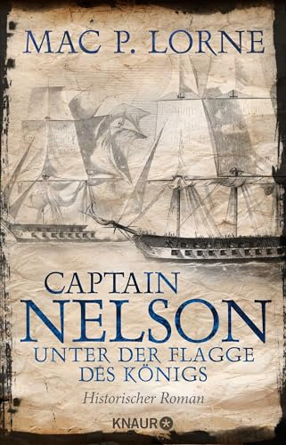 Captain Nelson – Unter der Flagge des Königs: Historischer Roman | Ein Seefahrer-Abenteuerroman (Lord Nelson – Über alle Meere, Band 1)