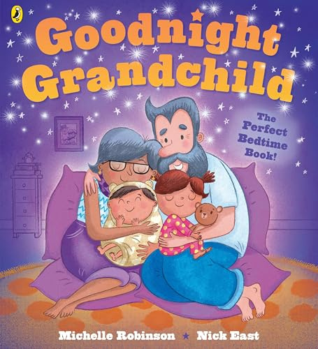 Goodnight Grandchild: A gentle, rhyming bedtime story, perfect for Grandparents to read to their Grandchildren