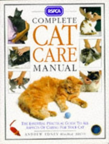 RSPCA - Complete Cat Care Manual - The Essential Practical Guide To All Aspects Of Caring For Your Cat