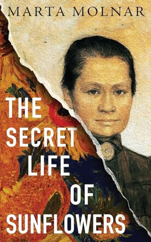The Secret Life Of Sunflowers: A gripping, inspiring novel based on the true story of Johanna Bonger, Vincent van Gogh's sister-in-law (Light & Life)