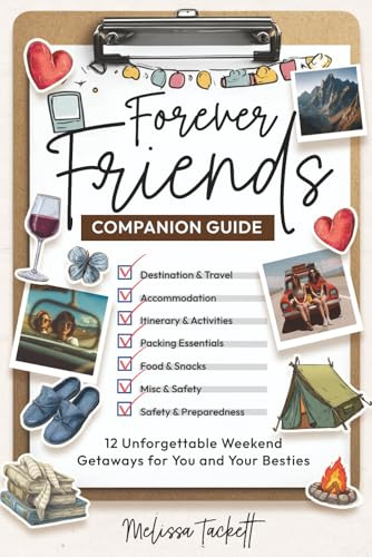 Forever Friends Companion Guide: 12 Unforgettable Weekend Getaways for You and Your Besties