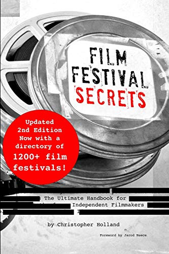 Film Festival Secrets: The Ultimate Handbook for Independent Filmmakers
