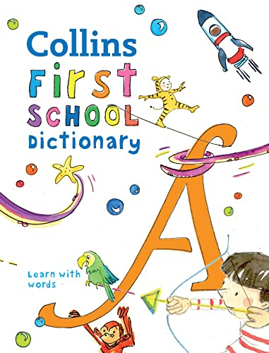 First School Dictionary: Illustrated dictionary for children aged 5+ (Collins First Dictionaries)