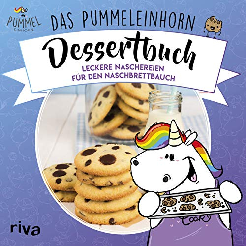 Das Pummeleinhorn-Dessertbuch. Hardcover-Ausgabe: Leckereien für den Naschbrettbauch