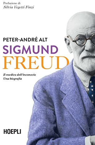 Sigmund Freud. Il medico dell'inconscio. Una biografia