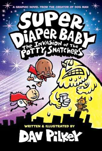Super Diaper Baby: The Invasion of the Potty Snatchers: Color Edition (From the Creator of Dog Man) (Captain Underpants)