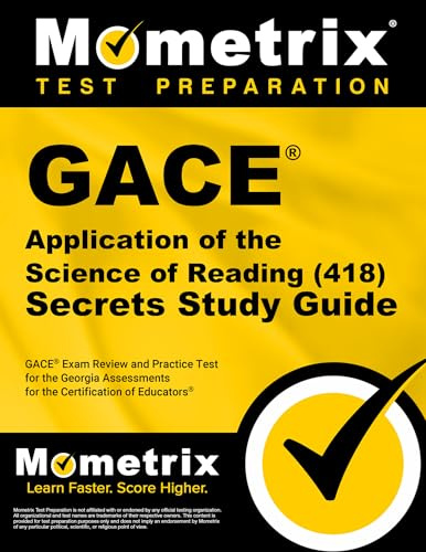 GACE Application of the Science of Reading (418) Secrets Study Guide: GACE Exam Review and Practice Test for the Georgia Assessments for the Certification of Educators