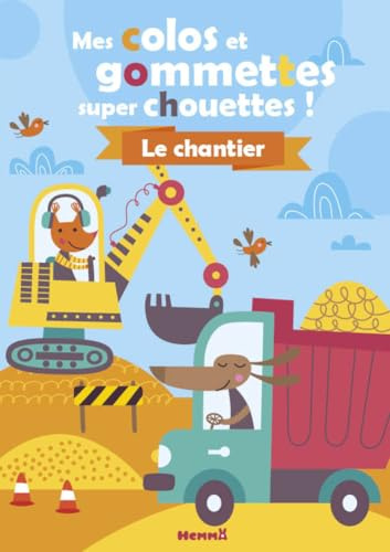 Mes colos et gommettes super chouettes ! - Le chantier - Livre de décors à compléter avec des gommettes - Dès 3 ans