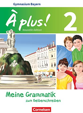 À plus ! - Französisch als 1. und 2. Fremdsprache - Bayern - Ausgabe 2017 - Band 2: Meine Grammatik zum Selberschreiben - Arbeitsheft