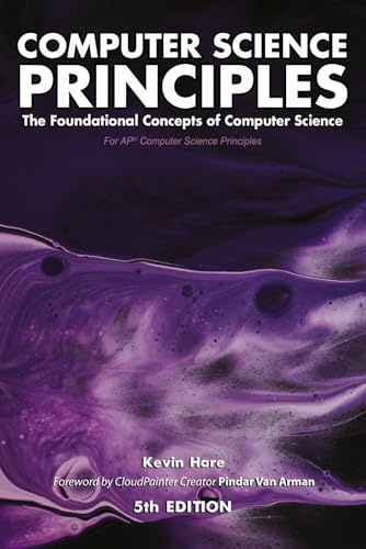 Computer Science Principles: The Foundational Concepts of Computer Science - For AP® Computer Science Principles