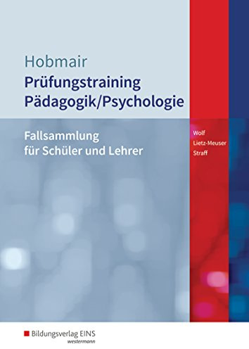 Pädagogik / Psychologie / Prüfungstraining Pädagogik/Psychologie: Prüfungstrainer / Fallsammlung für Schüler und Lehrer: Schülerband