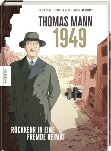 Thomas Mann – 1949: Rückkehr in eine fremde Heimat. Graphic Novel über Thomas Manns Deutschlandreise