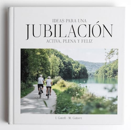 Ideas para una JUBILACION activa, plena y feliz. Pautas, ideas y reflexiones para vivirla al máximo. (Happy Muuds)