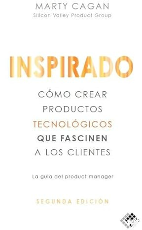 Inspirado: Cómo crear productos tecnológicos que fascinen a los clientes