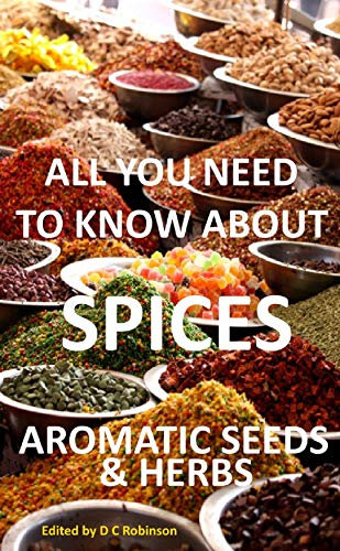 SPICES, AROMATIC SEEDS, HERBS: All You Need To Know About