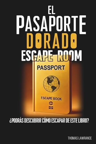 Escape Room El Pasaporte Dorado: Escape Book Un librojuego interactivo para adultos y adolescentes con enigmas, rompecabezas, juegos de ingenio y lógica (SAGA ESCAPE)