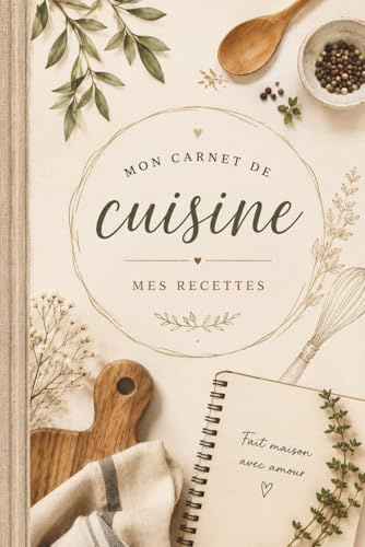 Mes recettes: Livre de cuisine vierge à remplir. Carnet de recettes pour noter, organiser et conserver tous vos plats maison préférés. Plus de 100 fiches. Vintage tradition cuisine française