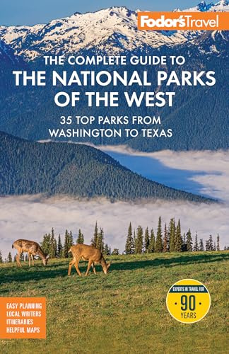 Fodor's The Complete Guide to the National Parks of the West: with the Best Scenic Road Trips (Full-color Travel Guide)