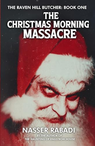 THE CHRISTMAS MORNING MASSACRE: A Slasher Horror Novel: 1 (THE RAVEN HILL BUTCHER)