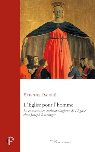 L'église pour l'homme: La convenance anthropologique de l'Église chez Joseph Ratzinger