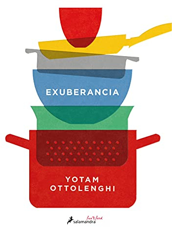 EXUBERANCIA: La Vibrante Cocina Vegetariana / Vibrant Vegetable Cooking from London's Ottolenghi (Salamandra fun & food)
