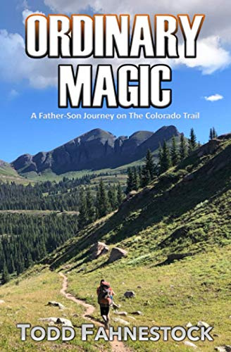 Ordinary Magic: A Father-Son Journey on The Colorado Trail