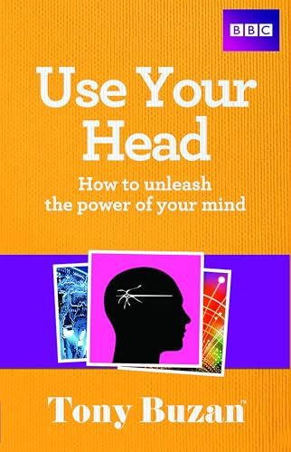 Use Your Head: How to unleash the power of your mind