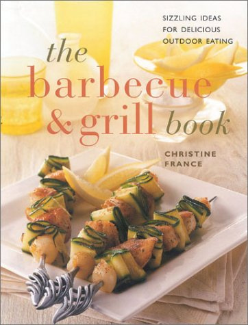 The Barbecue and Grill Book: Sizzling Ideas for Delicious Outdoor Eating (The contemporary kitchen)