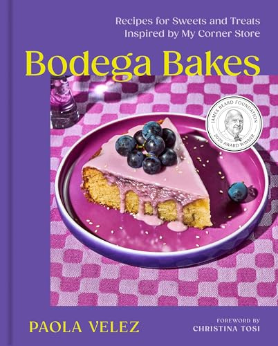 Bodega Bakes: Recipes for Sweets and Treats Inspired by My Corner Store: Recipes for Sweets and Treats Inspired by My Corner Store - A Baking Cookbook