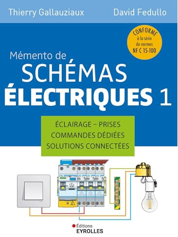 Mémento de schémas électriques 1: Eclairage - Prises - Commandes dédiées