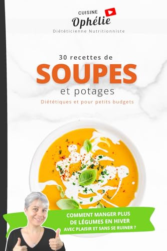 30 recettes de Soupes et Potages: - Diététiques et pour petits budgets