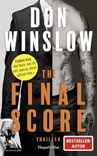 The Final Score: Sechs Short Storys | Die neue Thriller-Sammlung von Don Winslow | »Der beste Kriminalroman, den ich in den letzten zwanzig Jahren gelesen habe.« Stephen King, SPIEGEL-Bestsellerautor