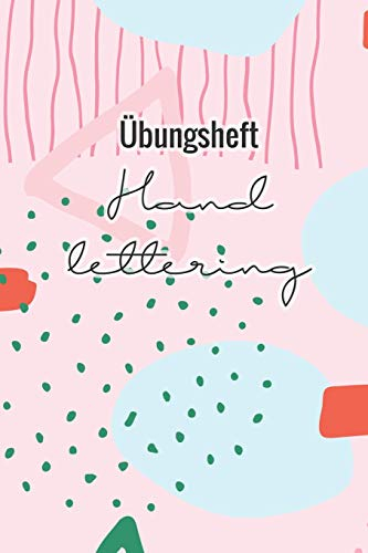 Übungsheft Handlettering: Übungsbuch für Hand lettering | 110 Seiten mit vorbereitetem Muster zum Üben einer schöneren Handschrift